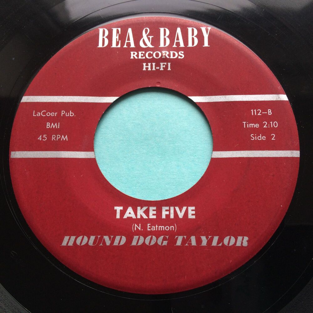 Hound Dog Taylor - Take Five b/w My baby is coming home - Bea & Baby - VG+