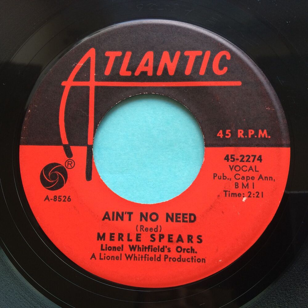 Merle Spears - Ain't no need b/w It's just a matter of time - Atlantic - VG+