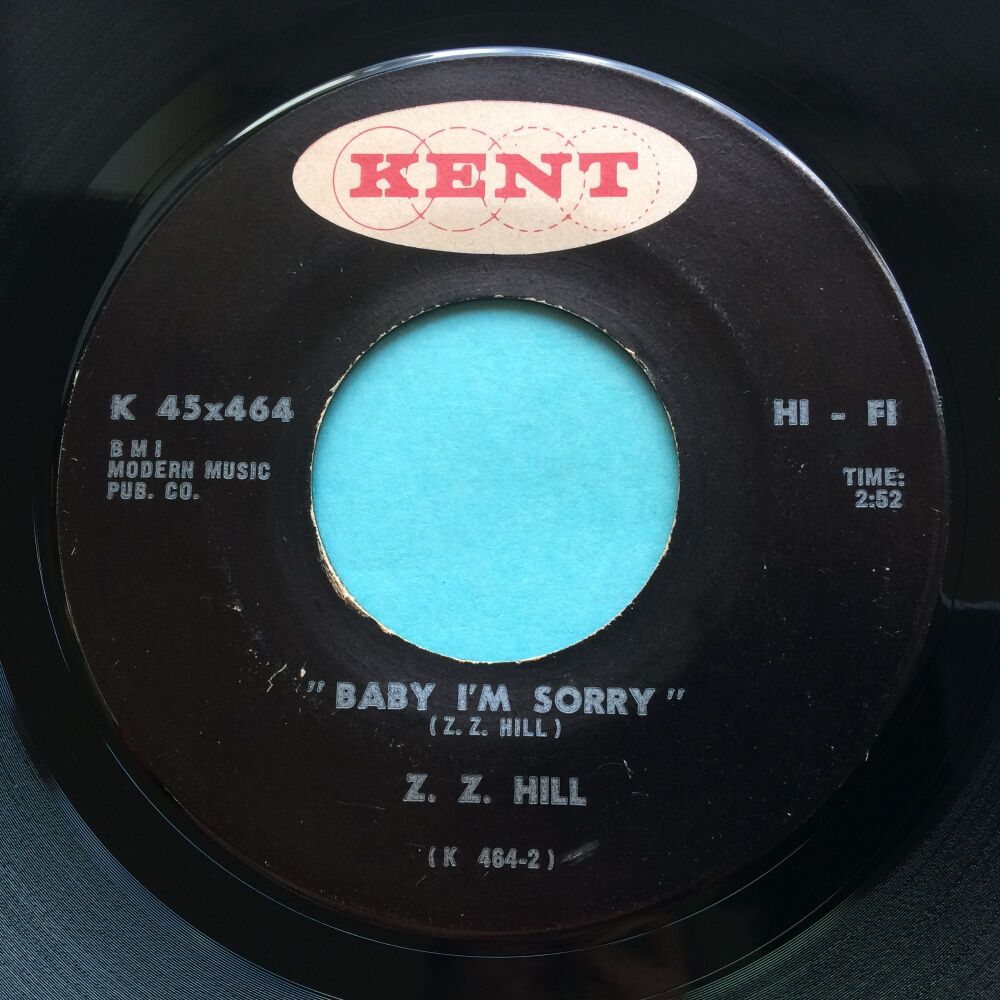 Z Z Hill - Baby I'm sorry b/w Where she att - Kent - VG+
