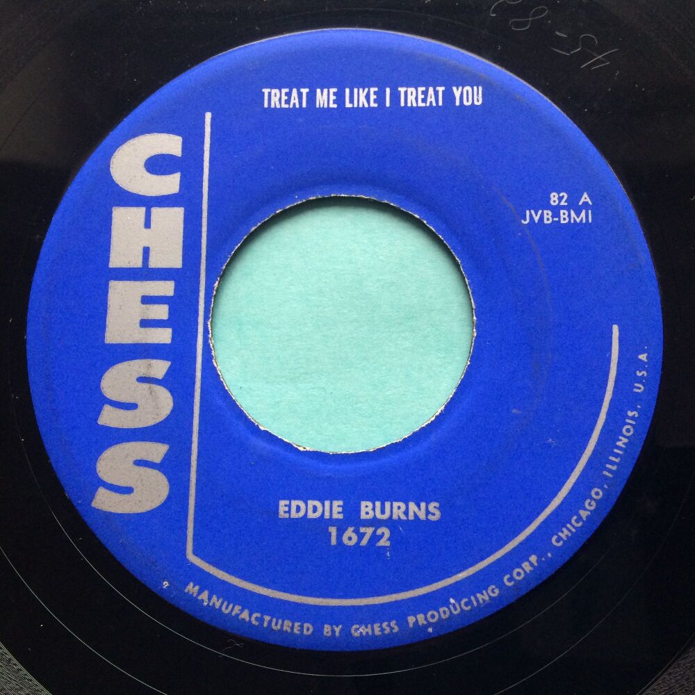 Eddie Burns - Treat me like I treat you b/w Dont'cha leave me baby - Chess - Ex-