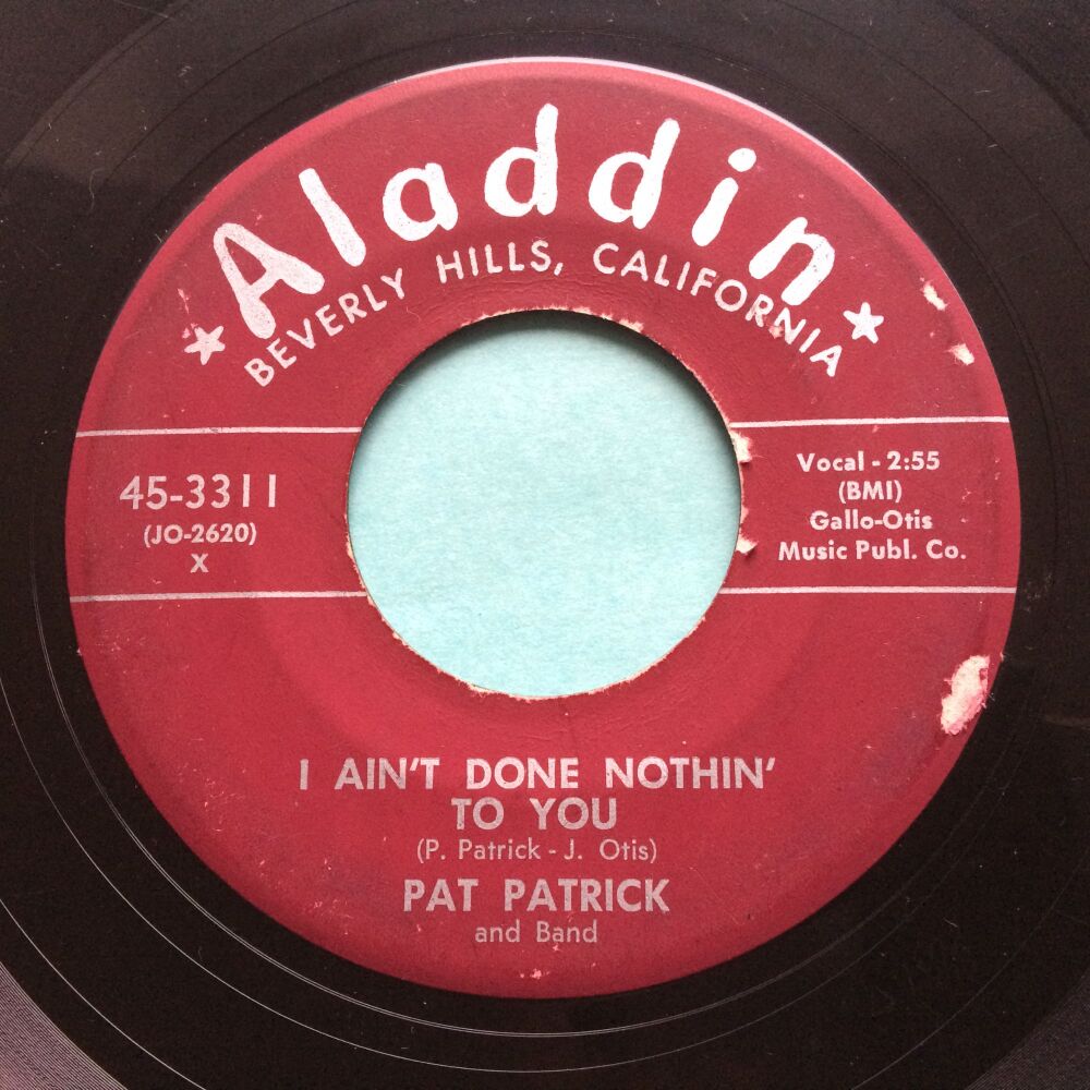 Pat Patrick - I ain't done nothin' to you b/w Hot springs - Aladdin - VG+