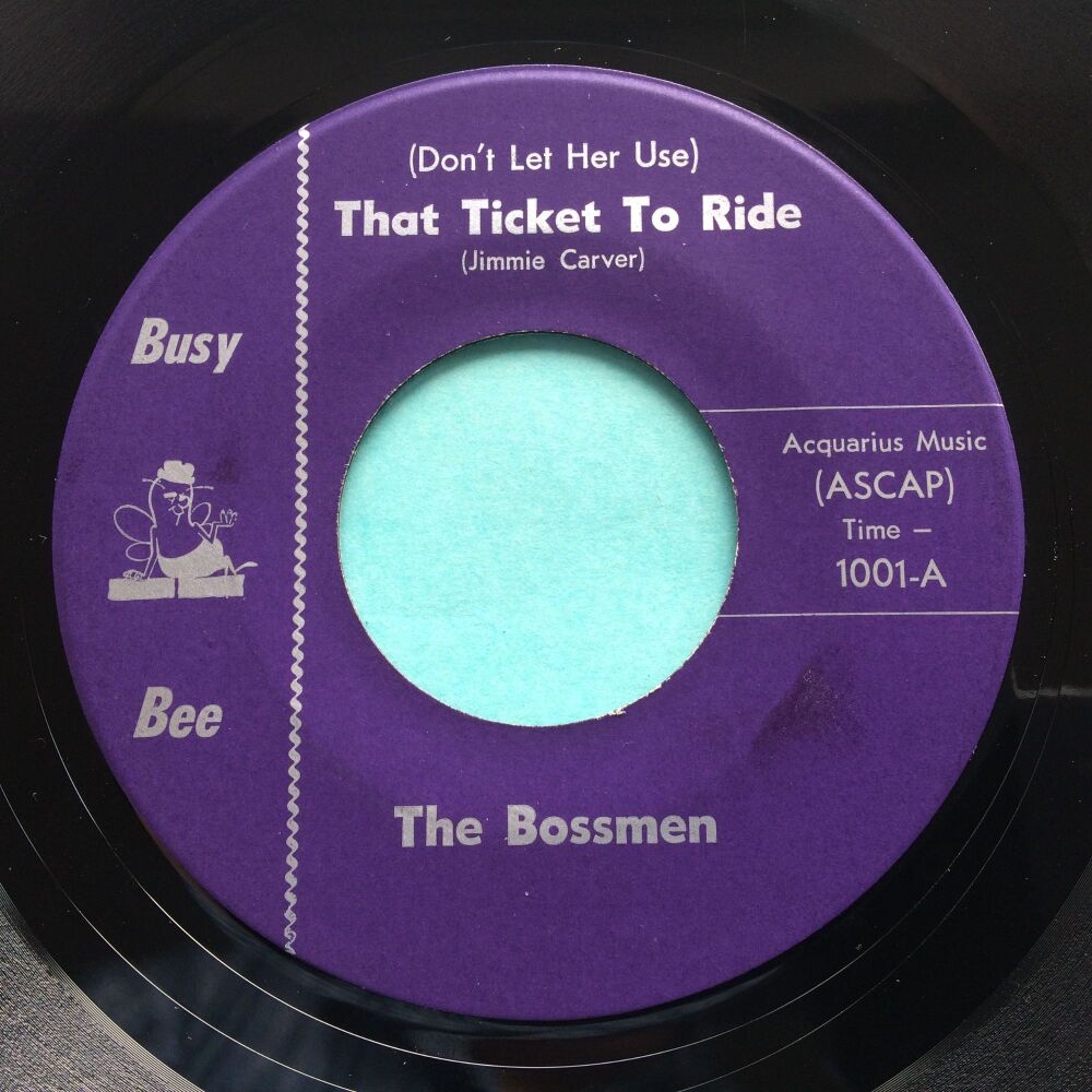 Bossmen - (Don't let her use) That ticket to ride - Busy Bee - Ex