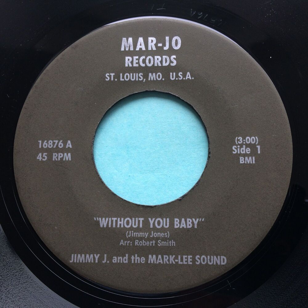 Jimmy J and the Mark-Lee Sound - Without you baby - Mar-Jo - VG+