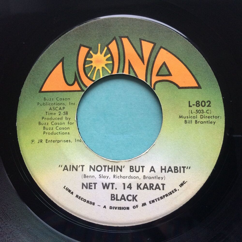 Net Wt. 14 Karat Black - Ain't Nothin' But A Habit b/w Stop Listenin' - Luna - VG+