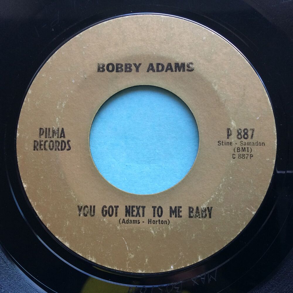 Bobby Adams - You got next to me baby - Pilma - worn scruffy copy with lots of light surface marks - plays GREAT!!!! Check soundfile.