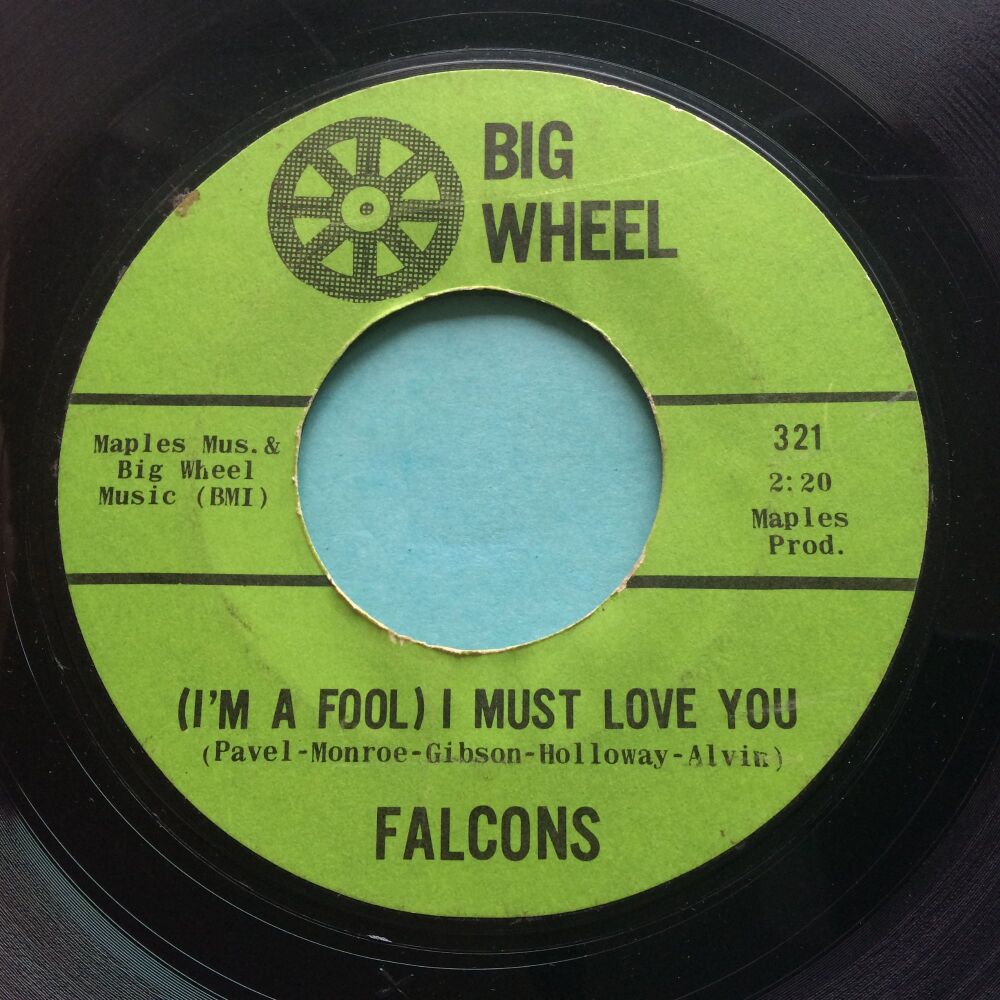 Falcons - (I'm a fool) I must love you b/w Love, Love, Love - Big Wheel - VG plays VG+ (edge flake/chip on flip - nap)