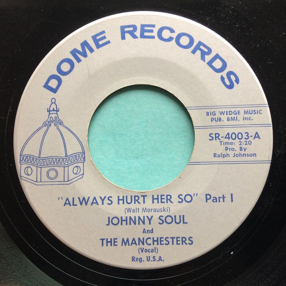 Johnny Soul and The Manchesters - Always hurt her so Pt.1 b/w Pt.2 - Dome - Ex-