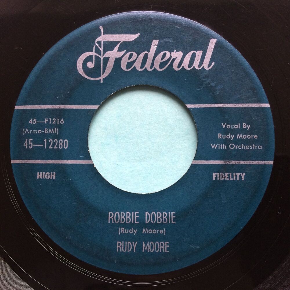 Rudy Moore - Robbie Dobbie b/w I'll be home to see you tomorrow night - Federal - VG+