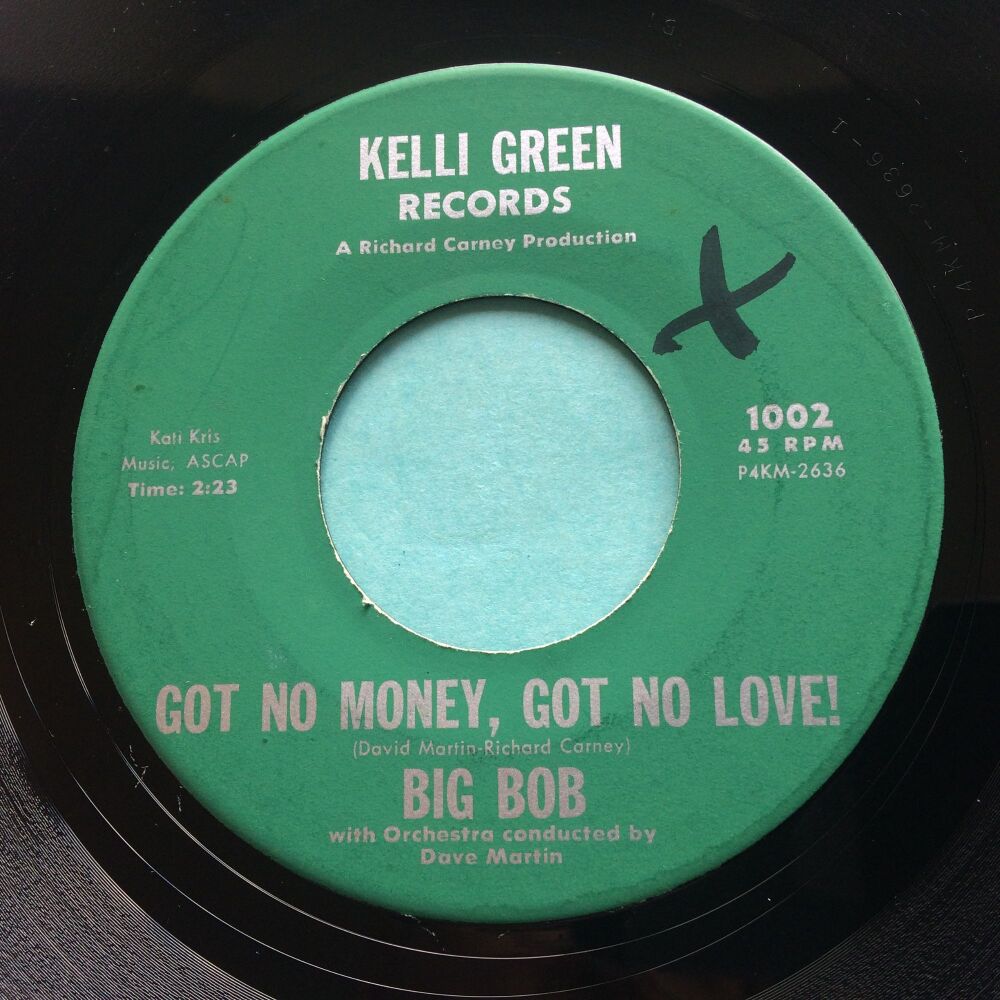 Big Bob - Got no money, got no love ! - Kelli Green - Ex-