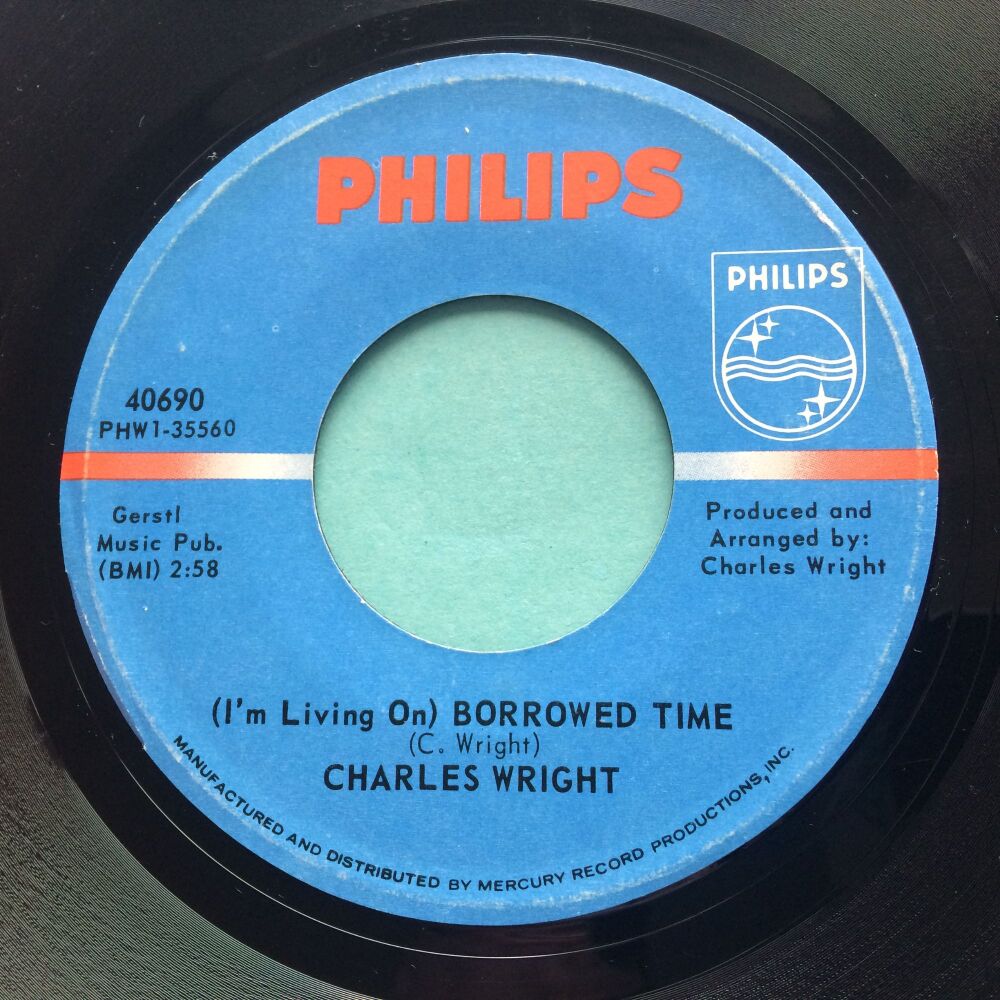 Charles Wright - (I'm living on) Borrowed tine b/w Keep saying (You don't love nobody) - Philips - Ex-