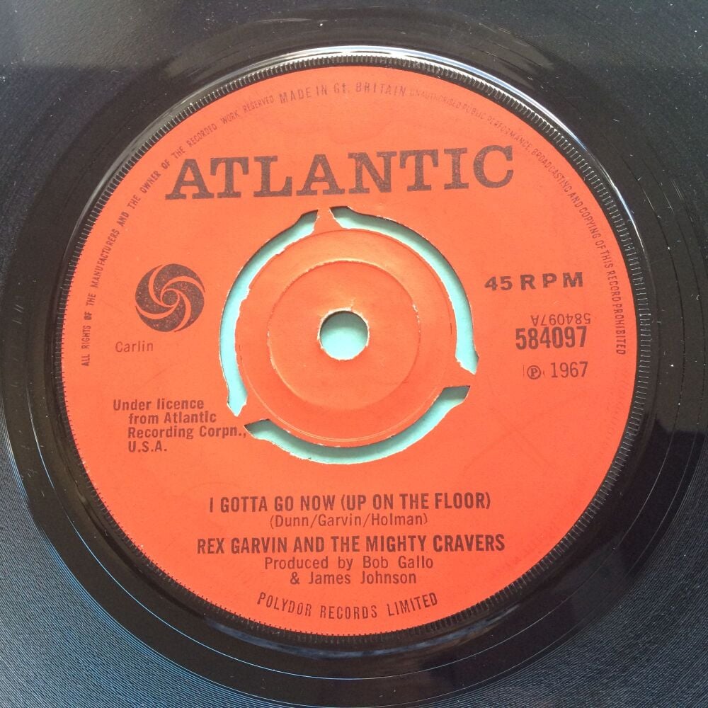 Rex Garvin & The Mighty Cravers - I gotta go now (up on the floor) b/w Believe it or not - U.K. Atlantic - Ex-
