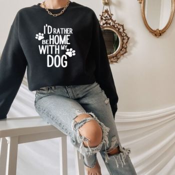   "I'd Rather Be Home With My Dog" Women's Unisex Slogan Sweatshirt Jumper 
