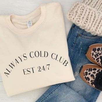  "Always Cold Club" Women's Unisex Slogan Sweatshirt Jumper