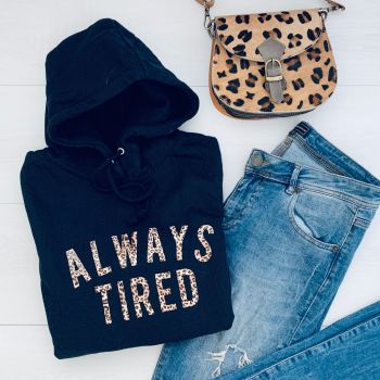 "Always Tired" Women's Slogan Hooded Sweatshirt