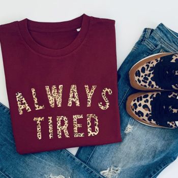 "ALWAYS TIRED" Women's Slogan Sweatshirt