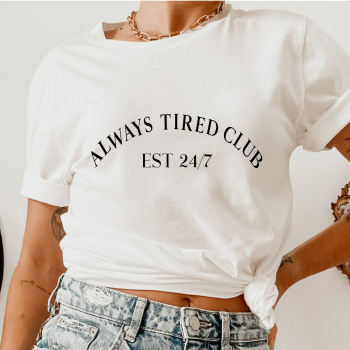  "Always Tired Club" Women's Slogan Organic Cotton Short Sleeve Tee