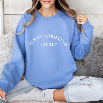  "Always Cold Club" Women's Unisex Slogan Sweatshirt Jumper