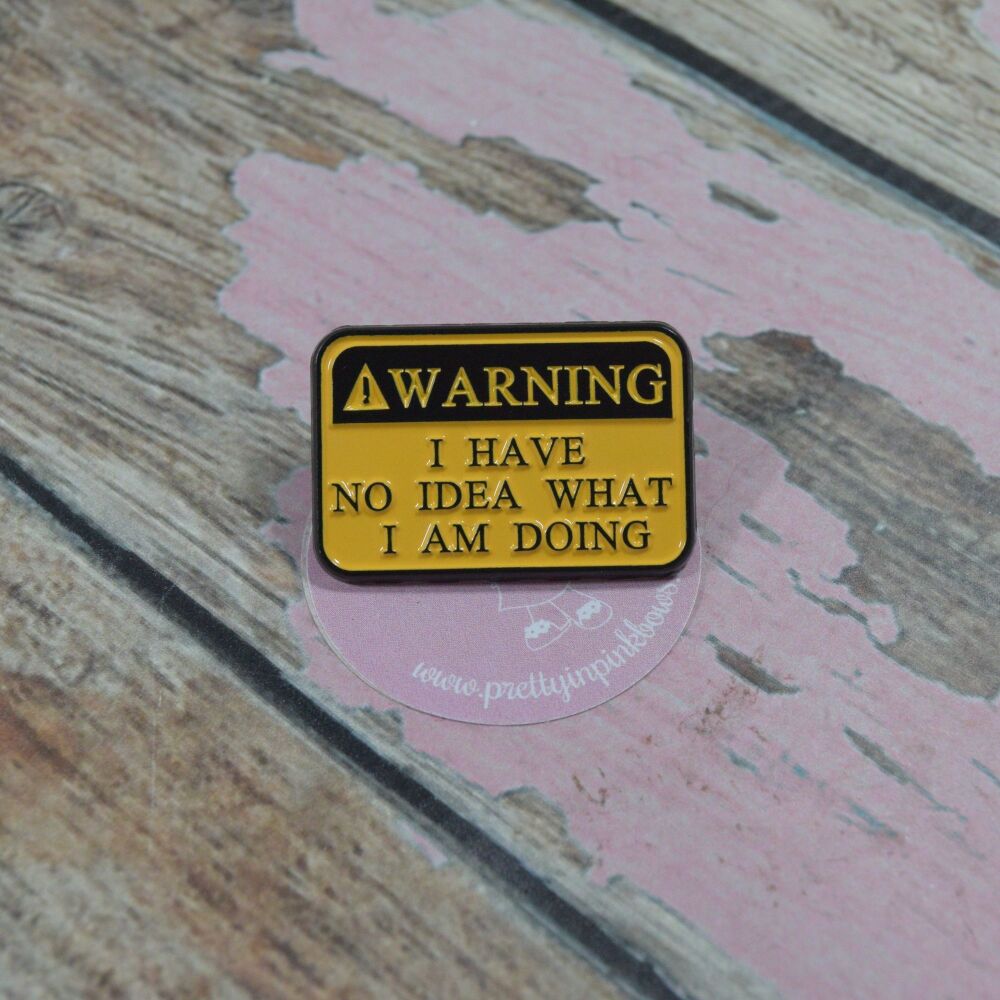 Pin Badge - Warning I have no idea what im doing