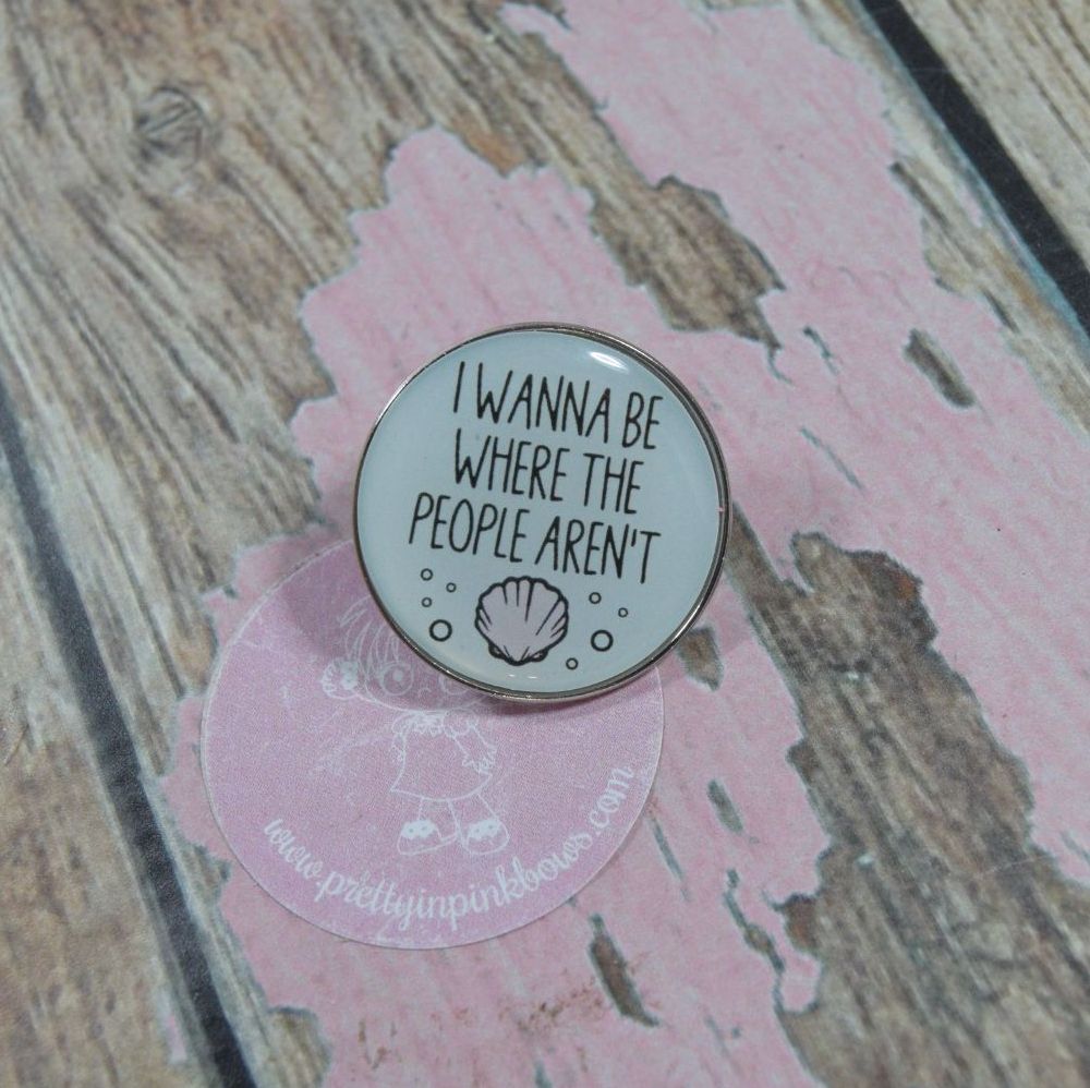 Pin Bage - I Wanna Be where the people arnt