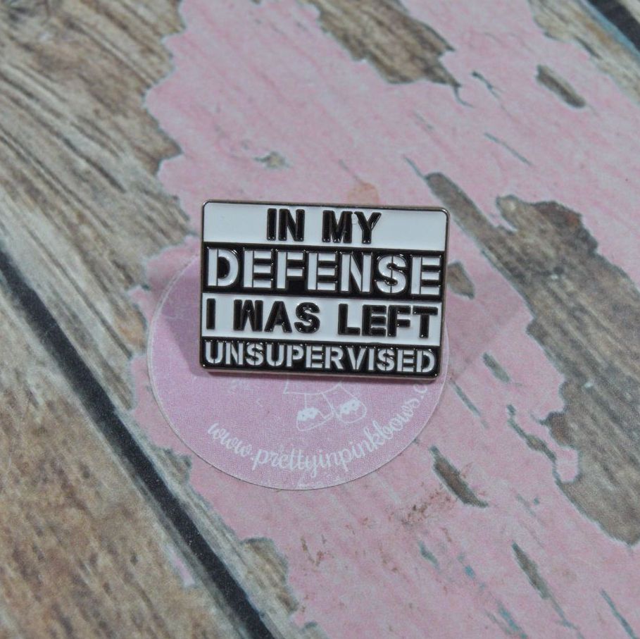 Pin Bage - In my defence i was left unsupervised
