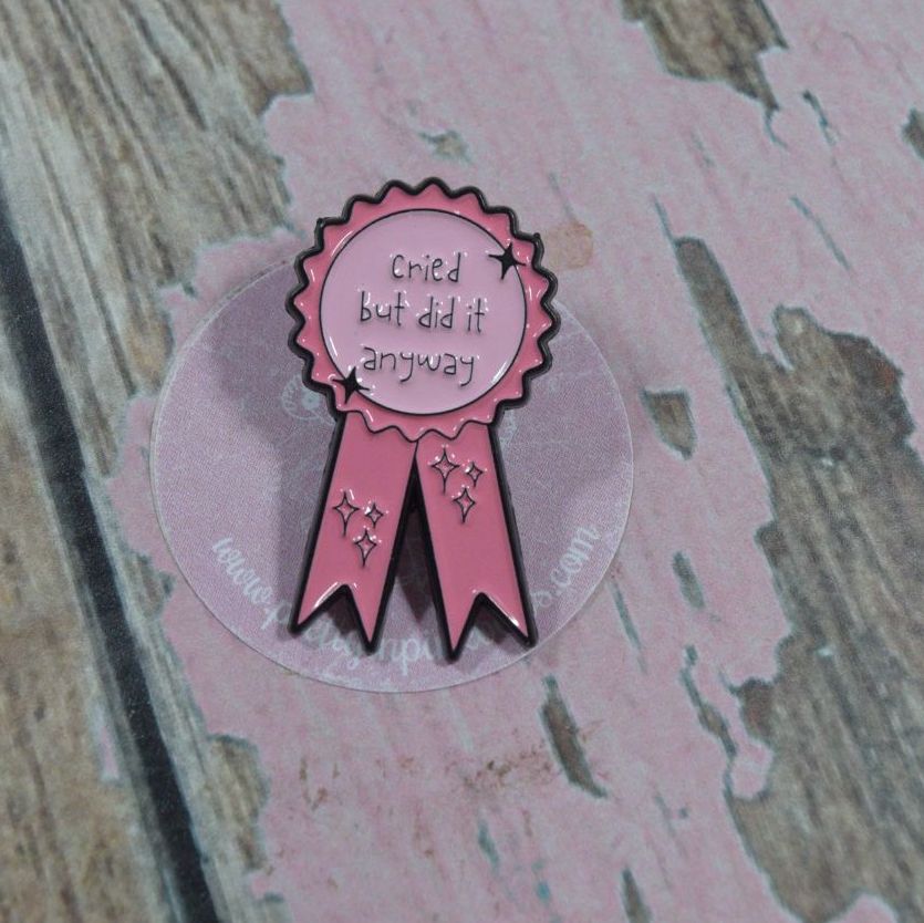 Pin Bage - I Cried but i did it anyway