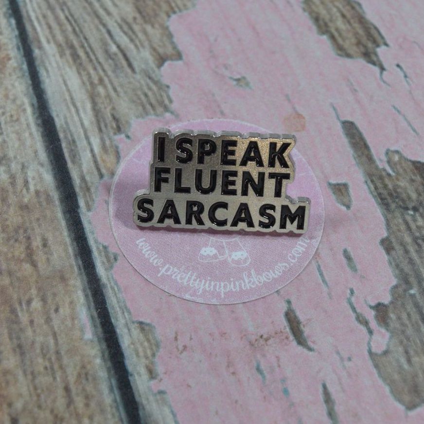 Pin Bage - I speak fluent sarcasm