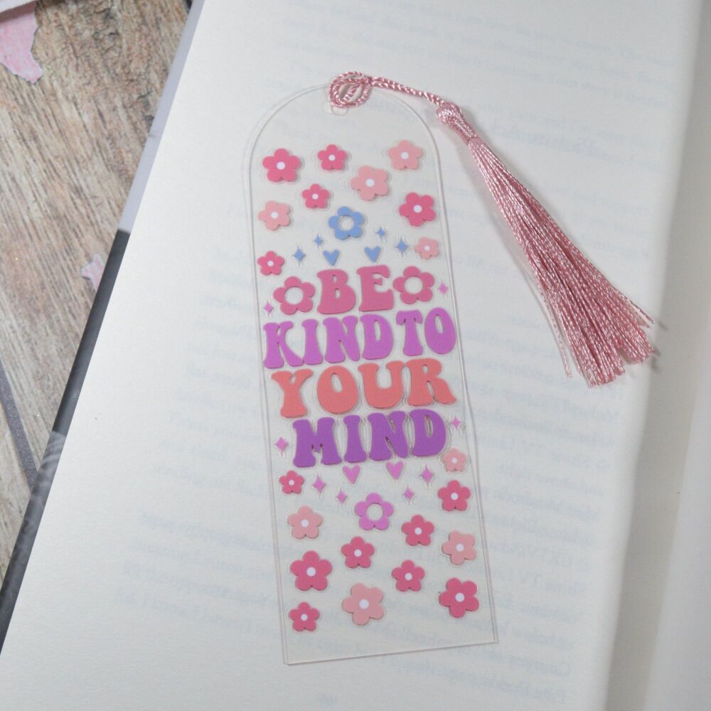 Self care Acrylic Bookmark with tassel - Be kind to your mind