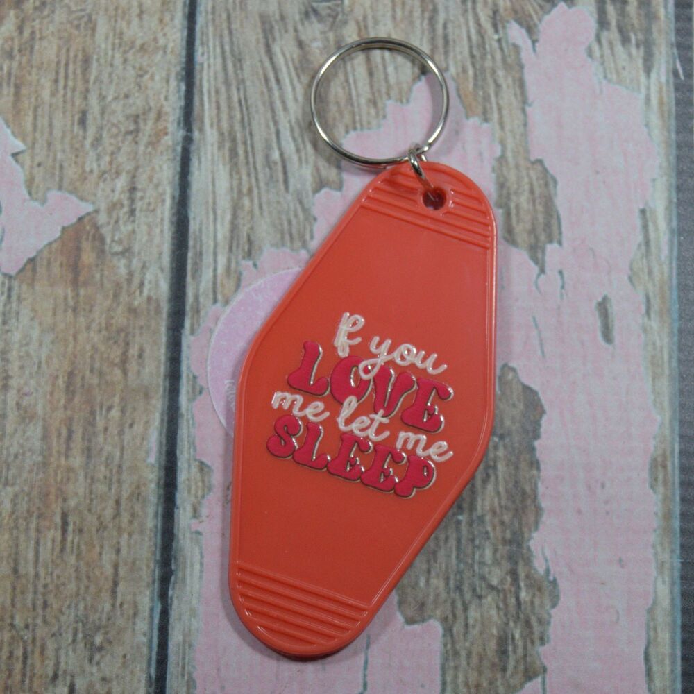 Printed Key Ring - If you Love me let me sleep