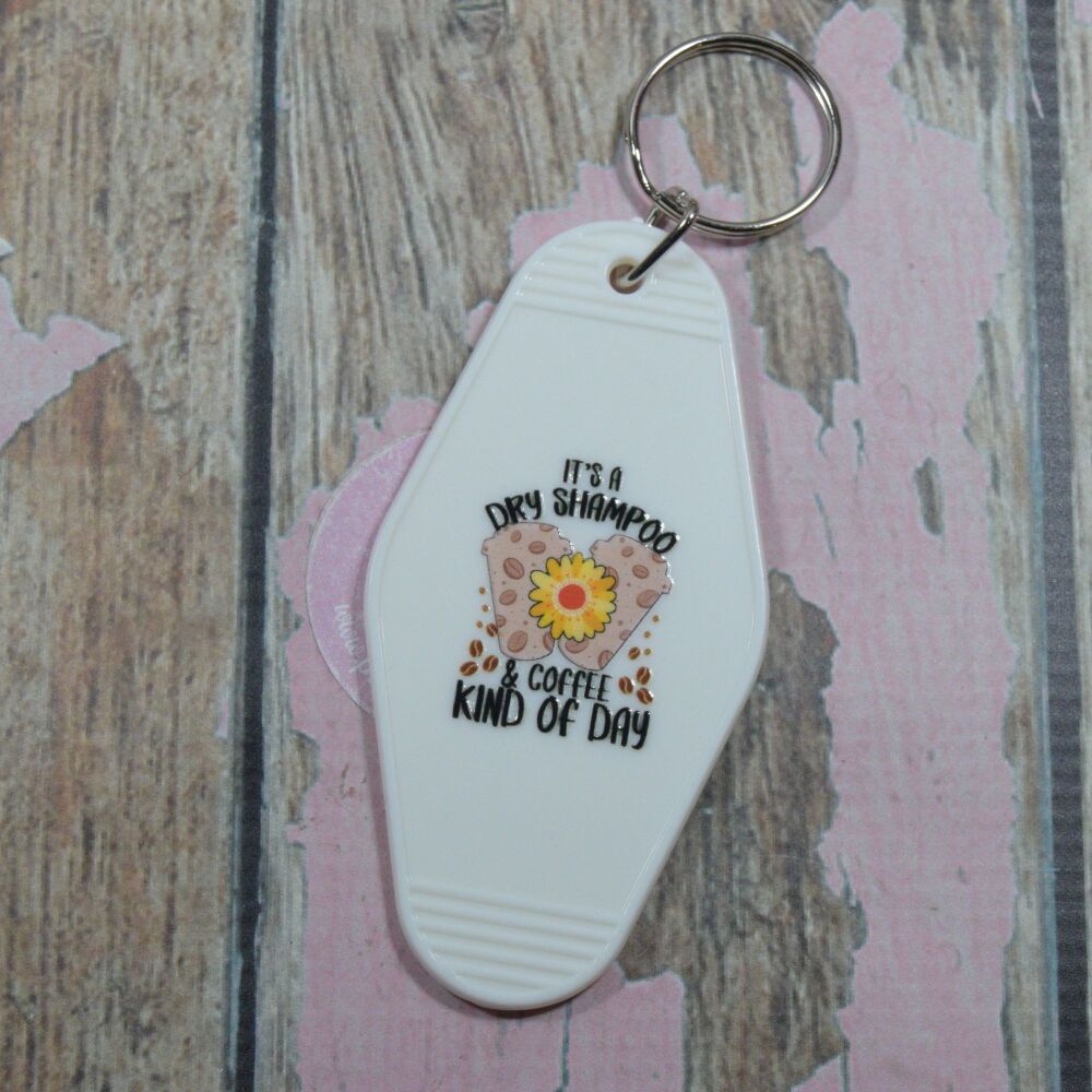 Printed Key Ring - Its a dry shampoo & coffee kind of day