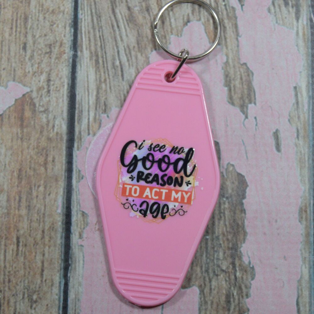 Printed Key Ring - I see no good reason to act my age