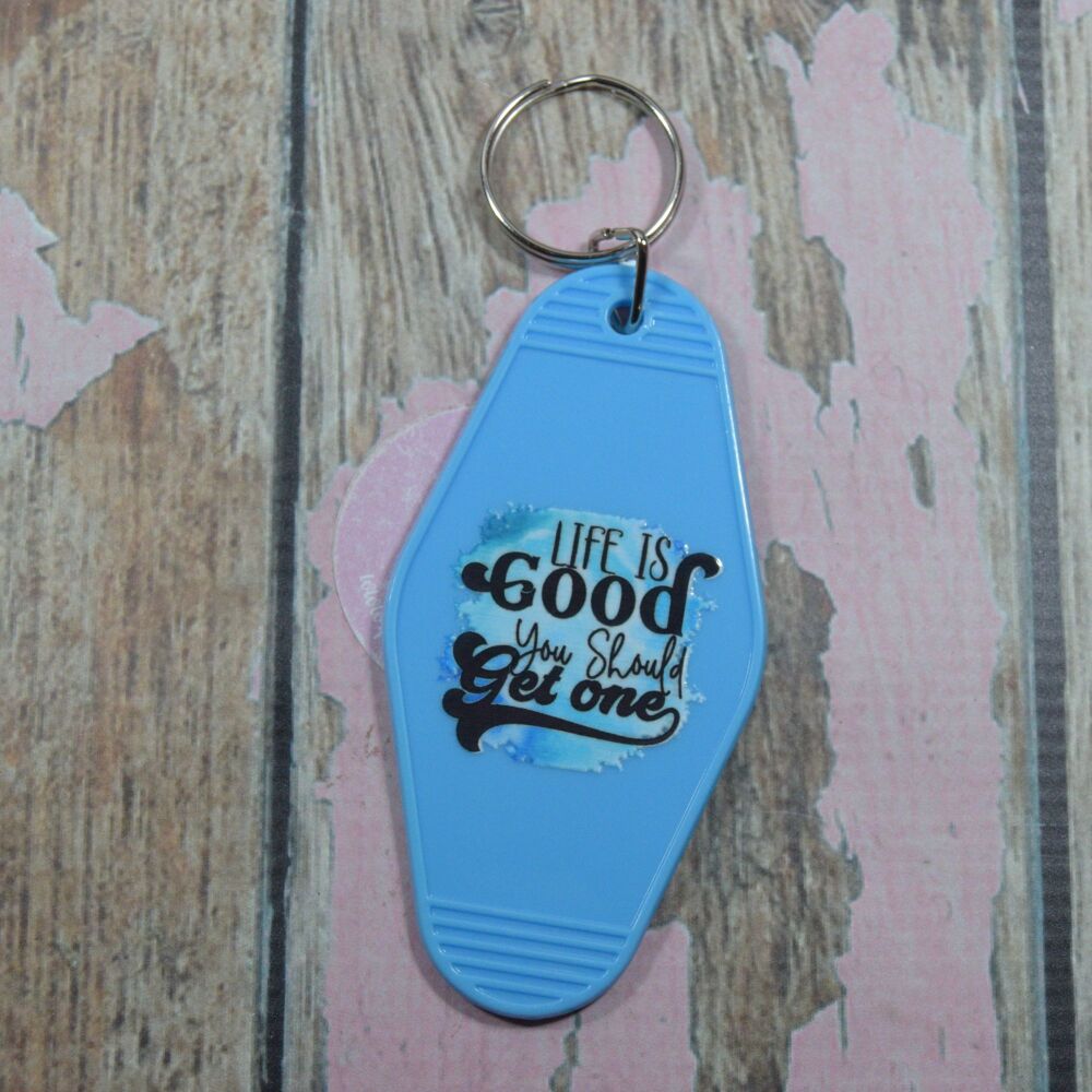 Printed Key Ring - Life is good you should get one