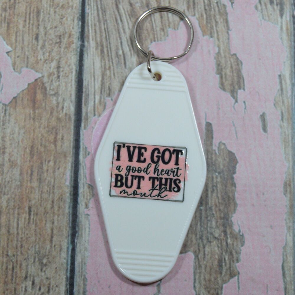 Printed Key Ring - Ive got a good heart but this mouth