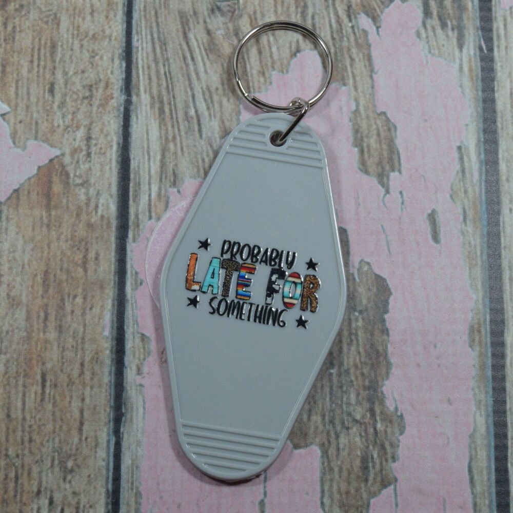 Printed Key Ring -  Probably late for something