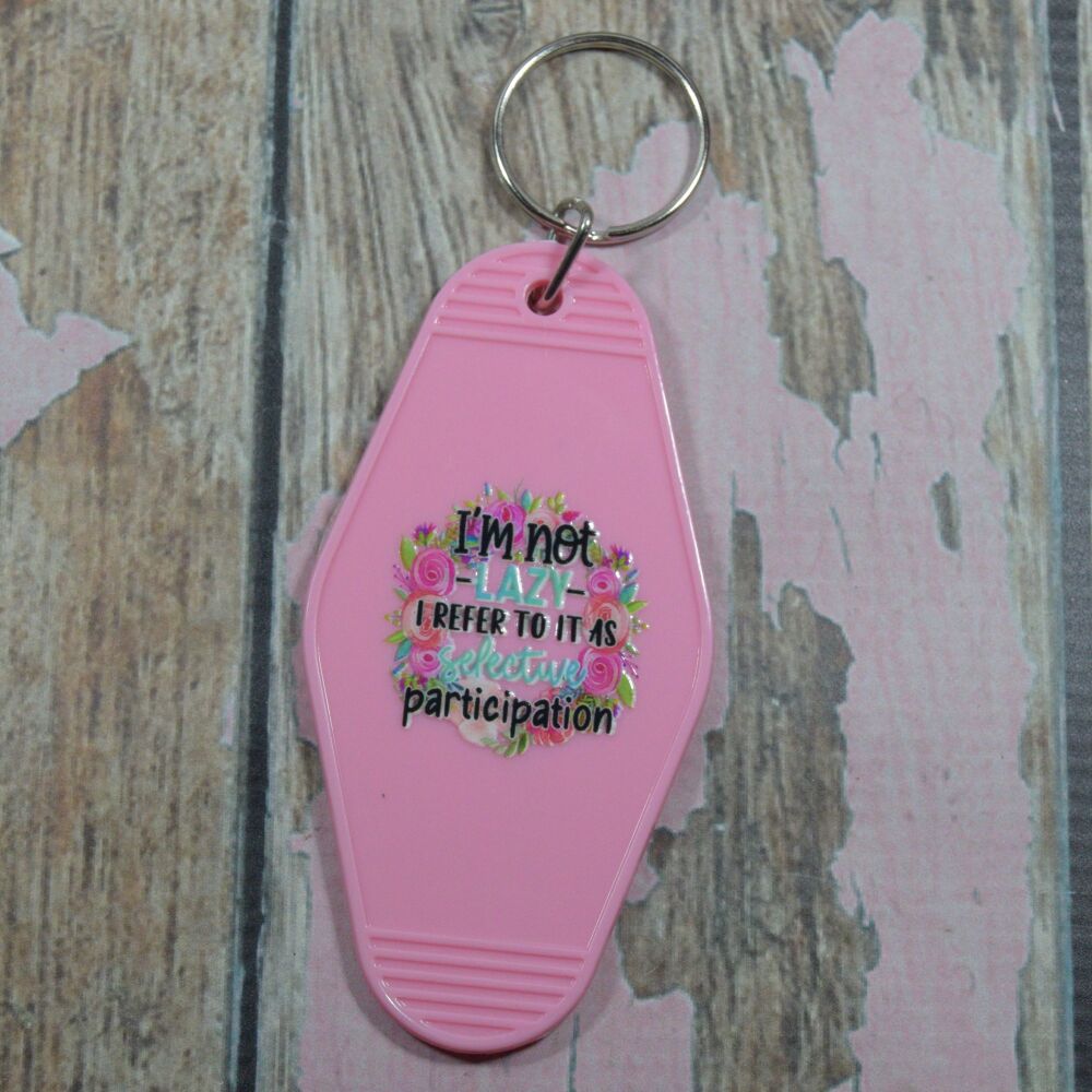 Printed Key Ring - im not lazy i refer to it as selective participation