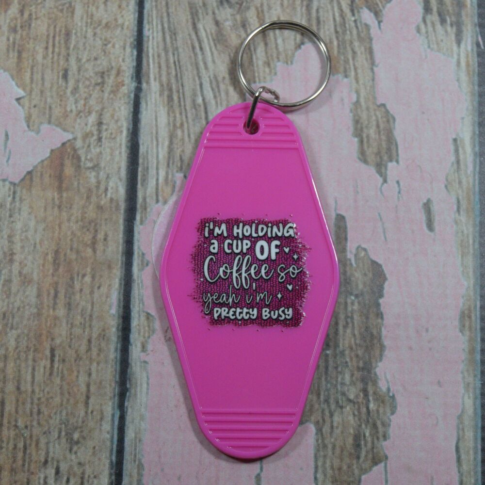 Printed Key Ring - Im holding a cup of coffee so yeh im pretty busy
