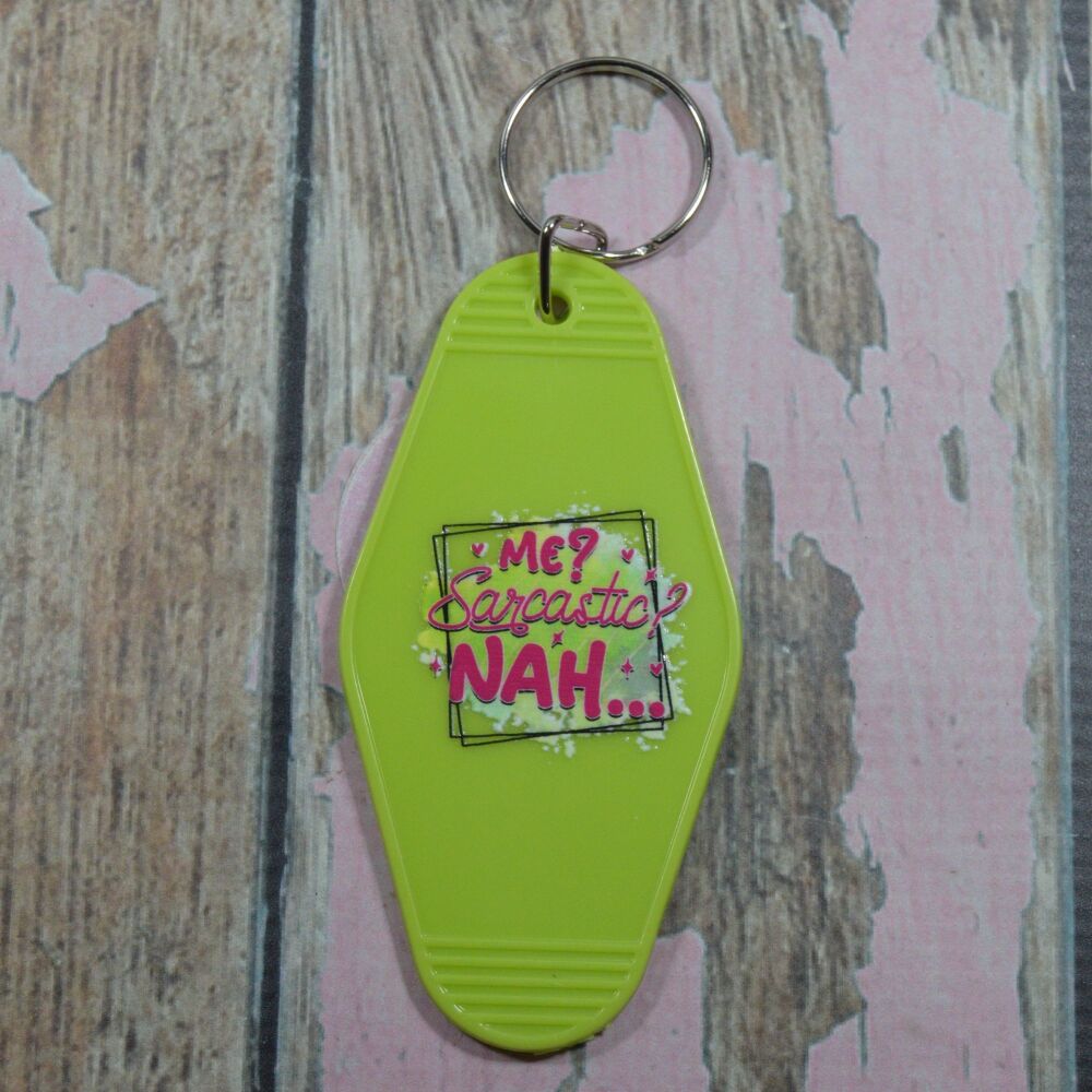 Printed Key Ring - Me? Sarcastic? Nah ....
