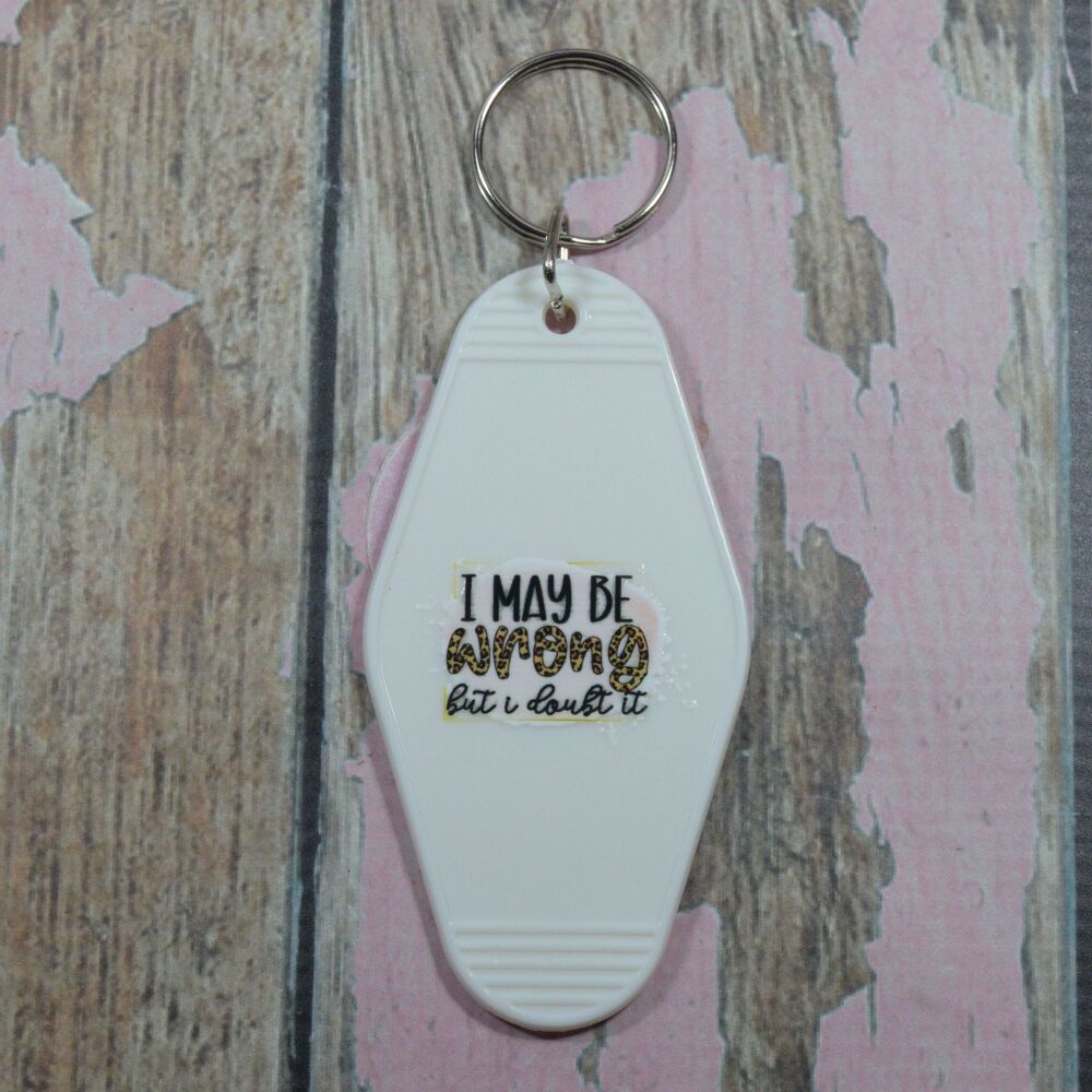Printed Key Ring - I may be wronf but i doubt it