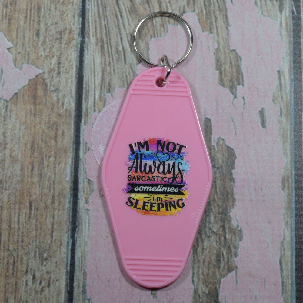 Printed Key Ring - Im not always sarcastic sometimes im sleeping