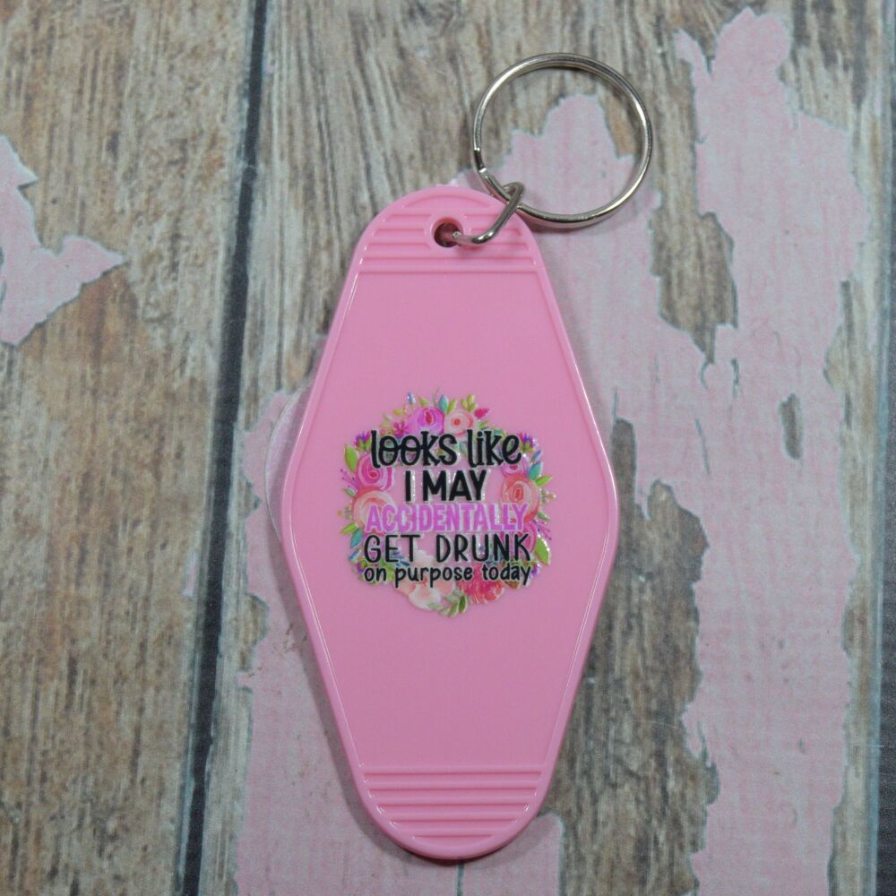 Printed Key Ring - Looks like i may accidently get drunk on purpose today