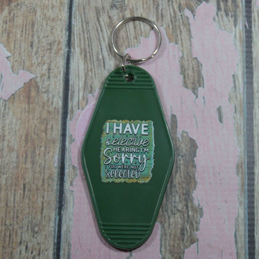 Printed Key Ring - I have selective hearing im sorry you were not selected