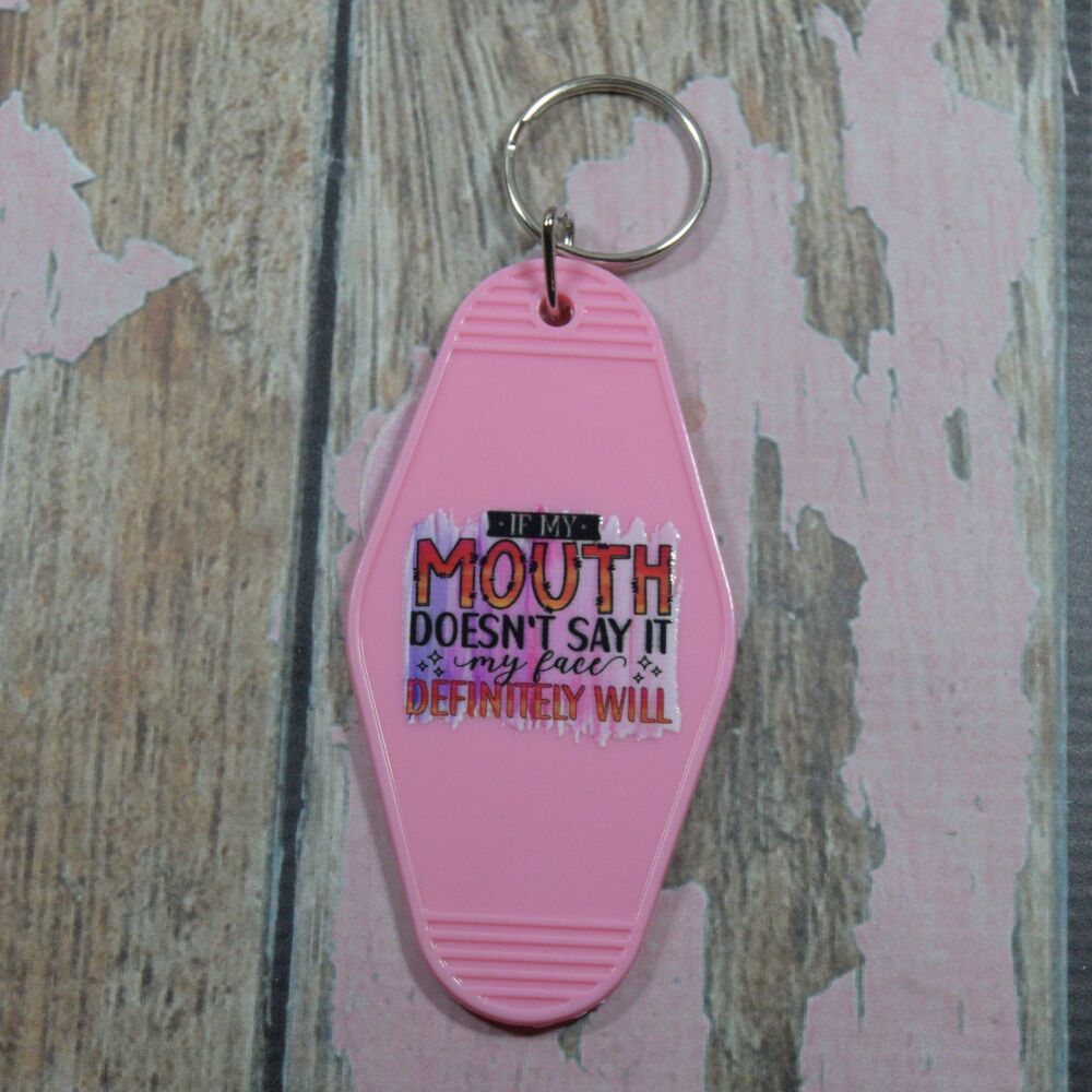 Printed Key Ring - If my mouth dosnt say it my face definitely will