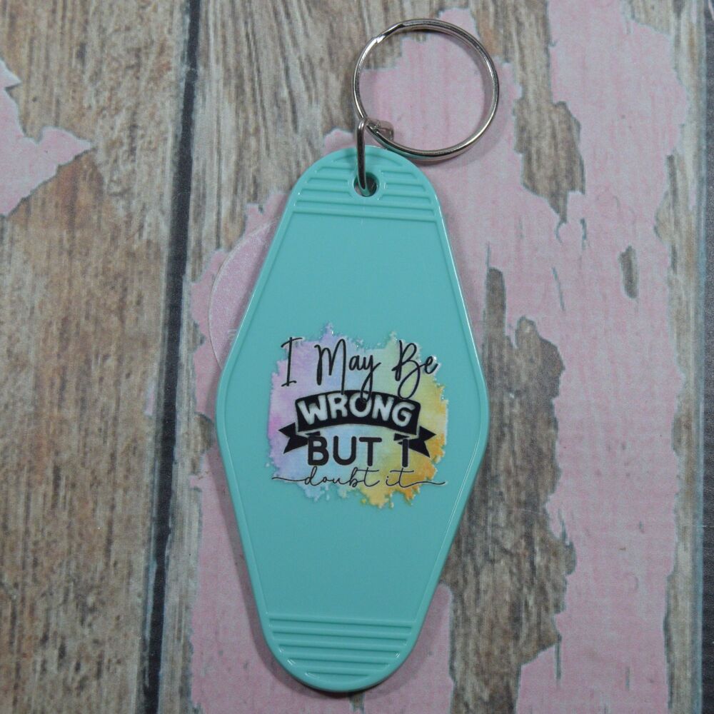 Printed Key Ring - I may be wrong but i doubt it