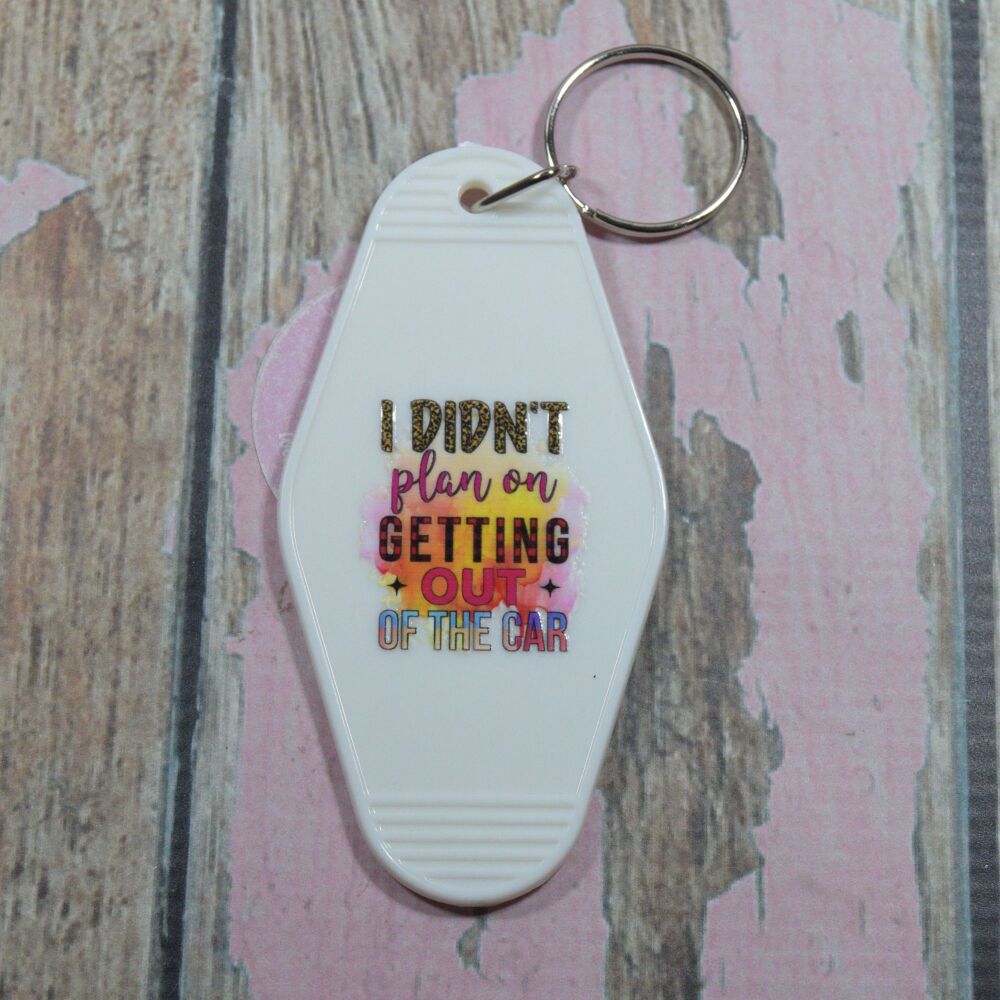 Printed Key Ring - i didnt plan getting out of the car