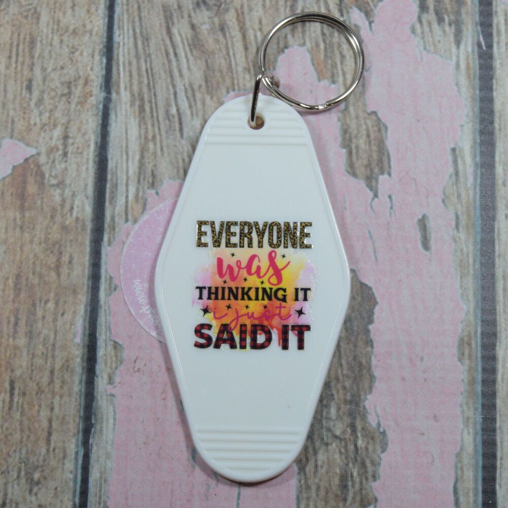 Printed Key Ring - Everyone was thinking it i just said it