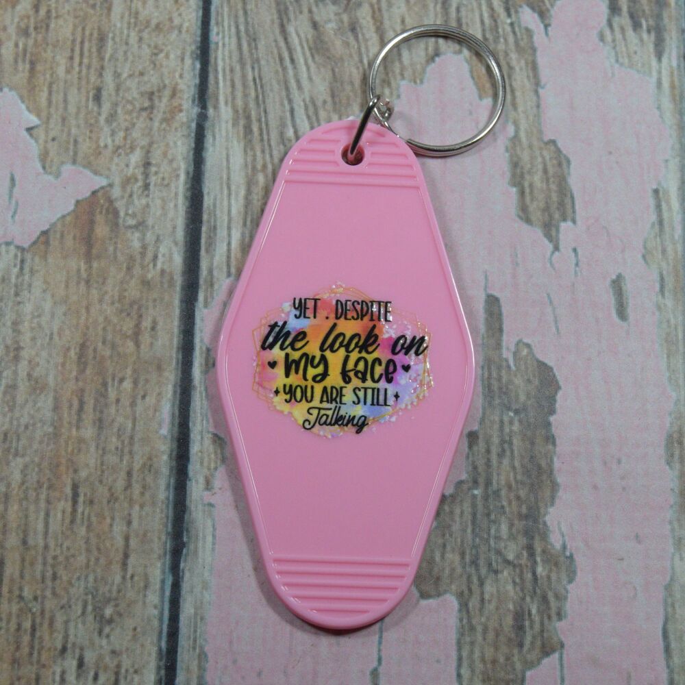 Printed Key Ring - Yet despite the look on my face you are still talking