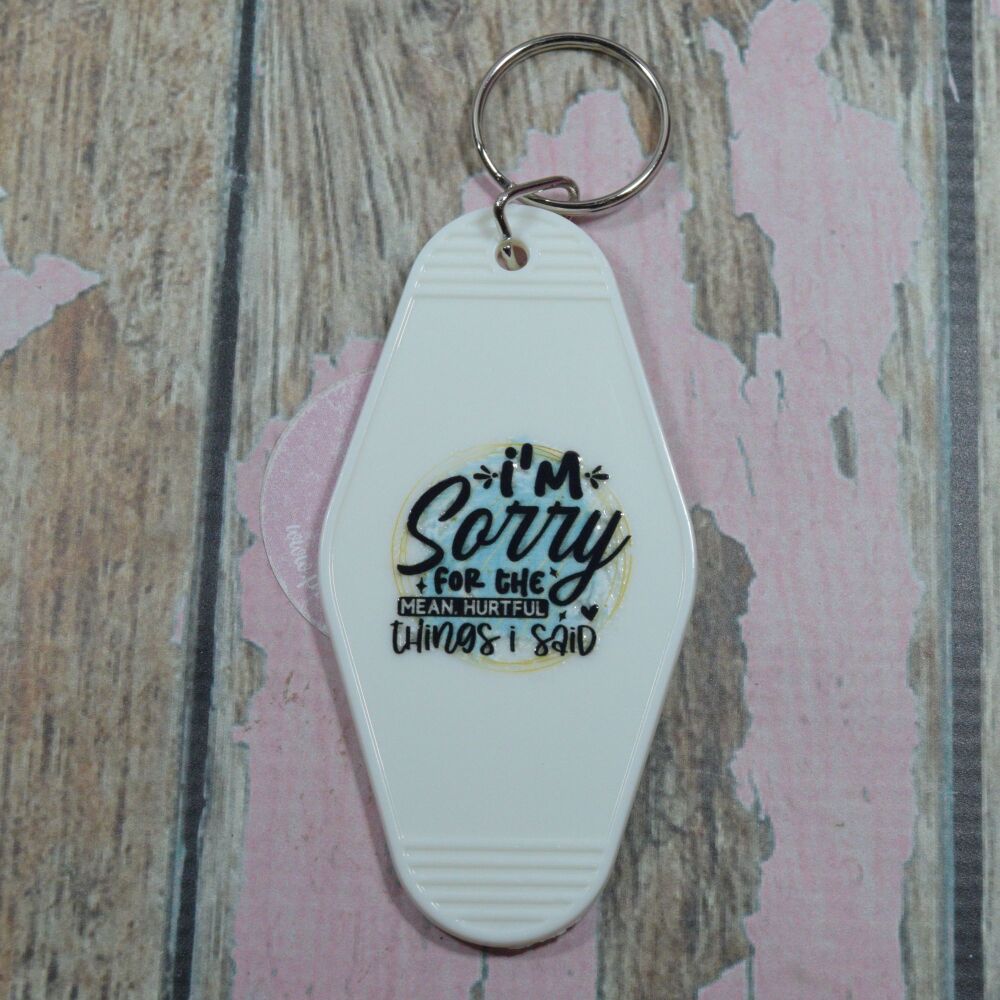 Printed Key Ring - Im sorry for the mean hurtful thinks i said