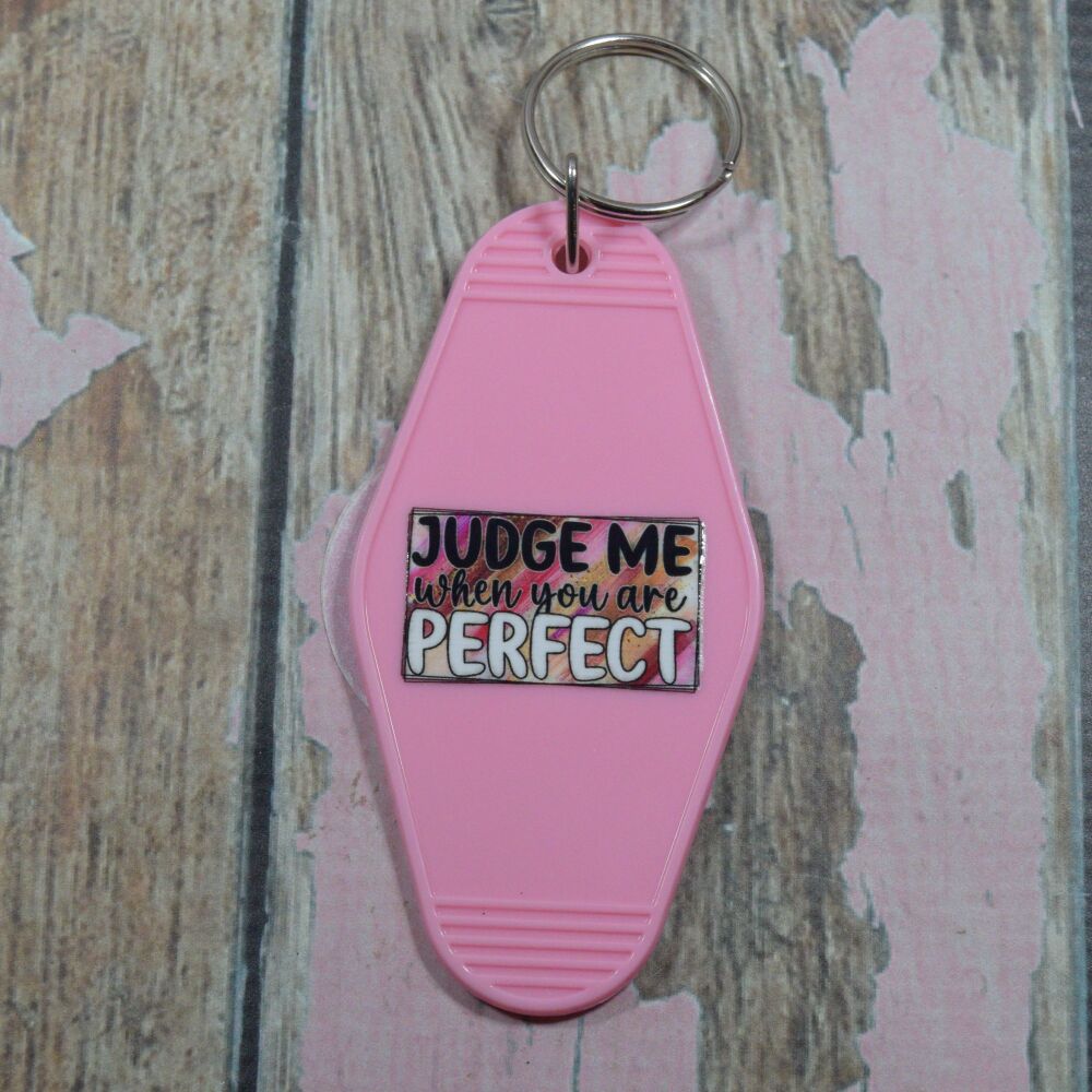 Printed Key Ring - Judge me when you are perfect