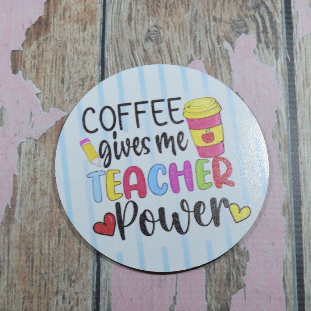 Wooden Teacher Coaster - Coffee Gives me Teacher power