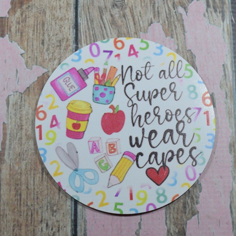 Wooden Teacher Coaster - Not all super heros wear capes
