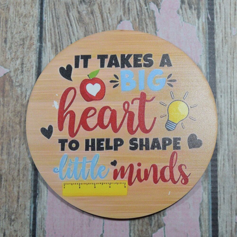Wooden Teacher Coaster - It Takes a big heart to help shape little minds